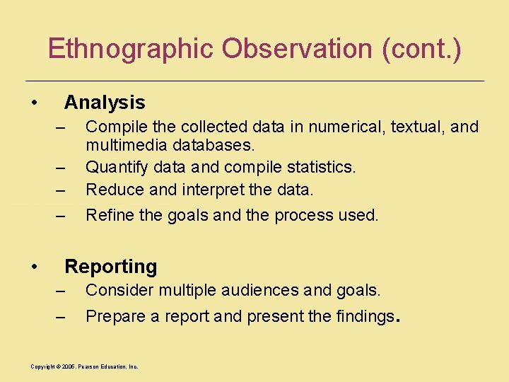 Ethnographic Observation (cont. ) • Analysis – – • Compile the collected data in