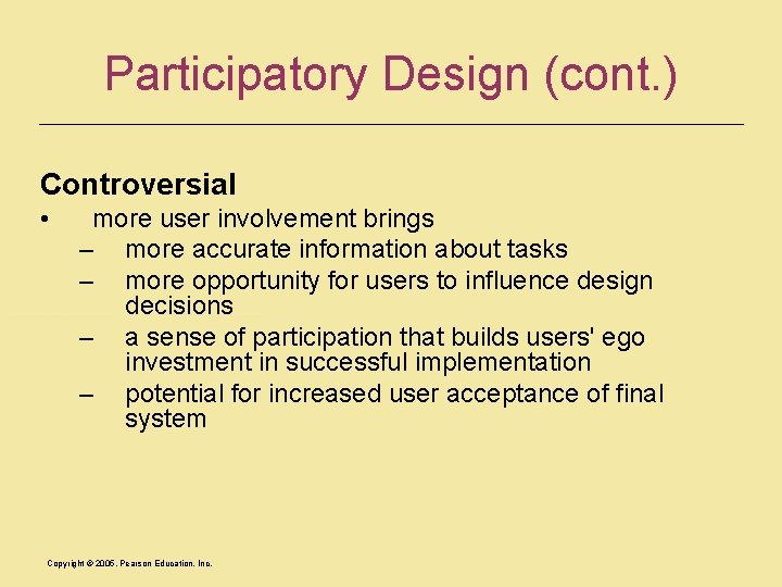 Participatory Design (cont. ) Controversial • more user involvement brings – more accurate information