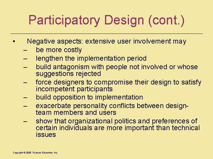 Participatory Design (cont. ) • Negative aspects: extensive user involvement may – be more