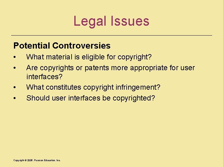 Legal Issues Potential Controversies • • What material is eligible for copyright? Are copyrights