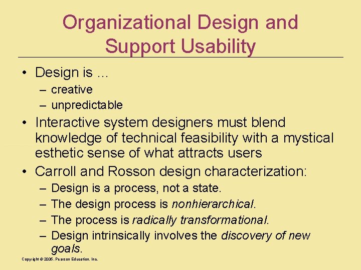 Organizational Design and Support Usability • Design is … – creative – unpredictable •