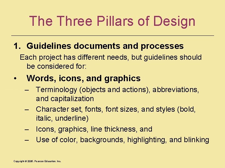 The Three Pillars of Design 1. Guidelines documents and processes Each project has different