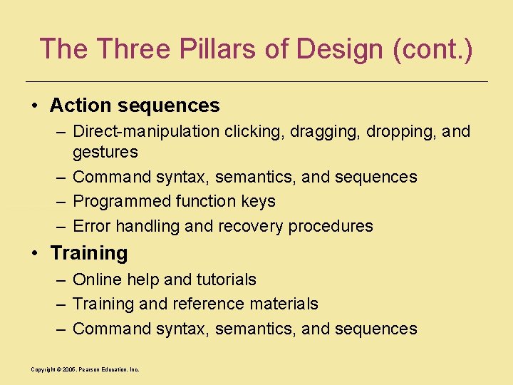 The Three Pillars of Design (cont. ) • Action sequences – Direct-manipulation clicking, dragging,