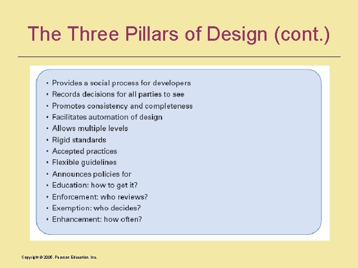 The Three Pillars of Design (cont. ) Copyright © 2005, Pearson Education, Inc. 