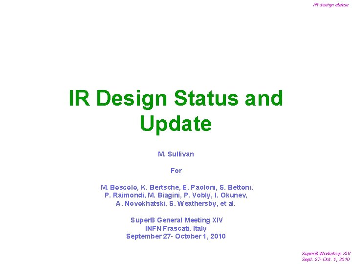 IR design status IR Design Status and Update M. Sullivan For M. Boscolo, K.