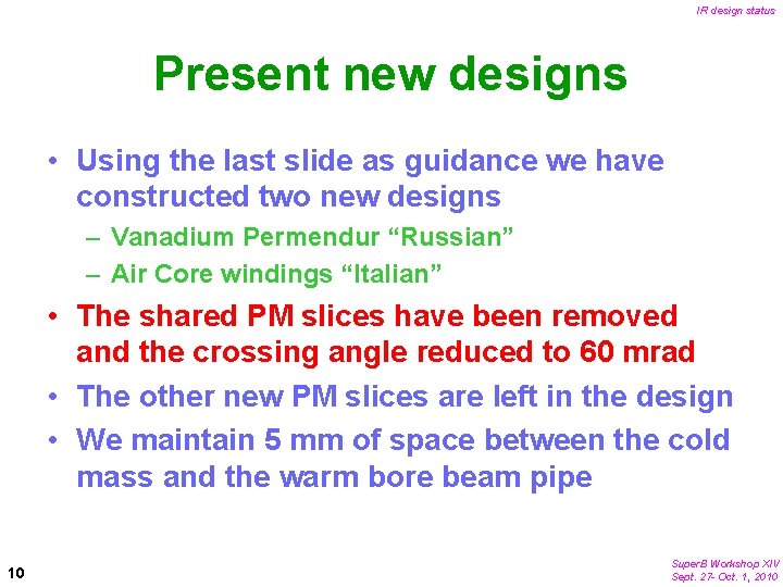 IR design status Present new designs • Using the last slide as guidance we