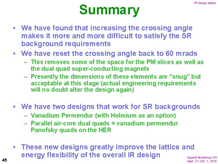 Summary IR design status • We have found that increasing the crossing angle makes