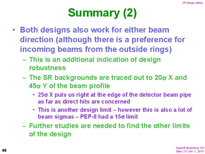 IR design status Summary (2) • Both designs also work for either beam direction