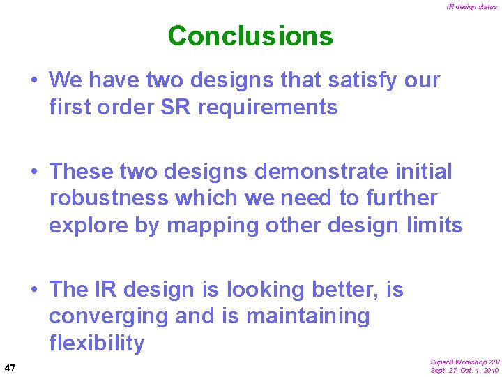 IR design status Conclusions • We have two designs that satisfy our first order