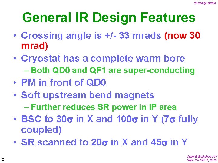 IR design status General IR Design Features • Crossing angle is +/- 33 mrads