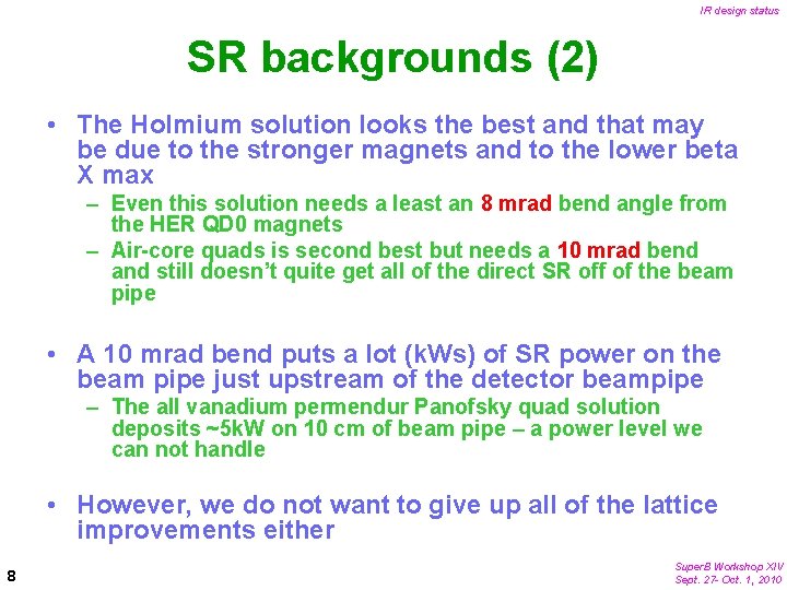 IR design status SR backgrounds (2) • The Holmium solution looks the best and