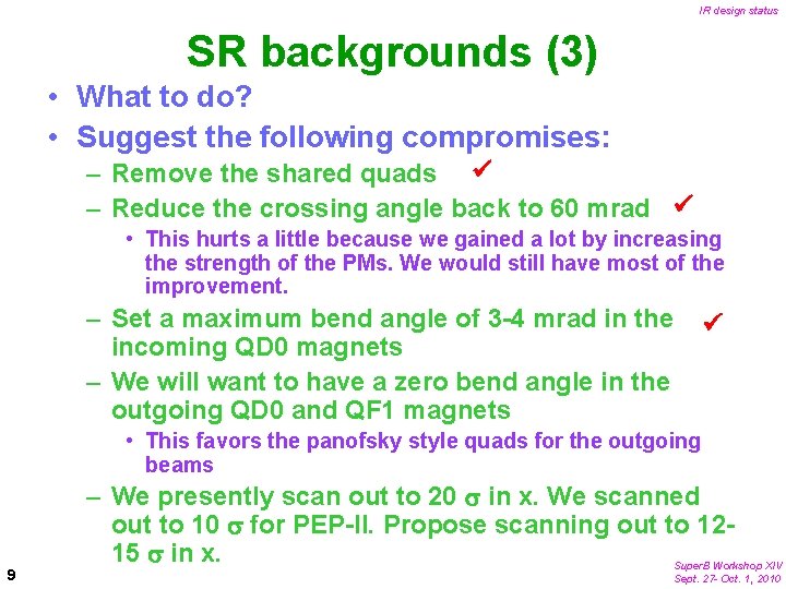 IR design status SR backgrounds (3) • What to do? • Suggest the following