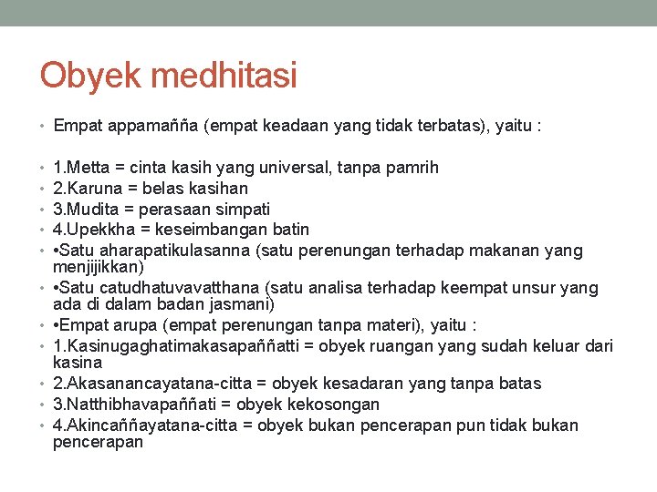 Obyek medhitasi • Empat appamañña (empat keadaan yang tidak terbatas), yaitu : • •