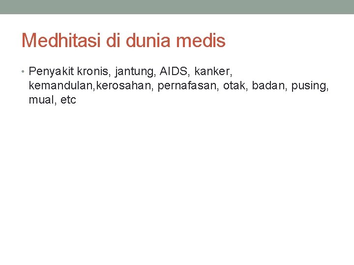 Medhitasi di dunia medis • Penyakit kronis, jantung, AIDS, kanker, kemandulan, kerosahan, pernafasan, otak,