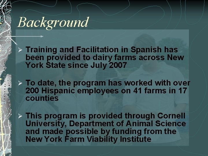 Background Ø Training and Facilitation in Spanish has been provided to dairy farms across