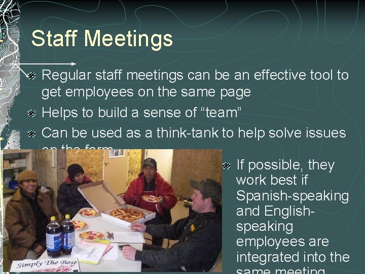 Staff Meetings Regular staff meetings can be an effective tool to get employees on