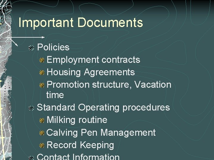 Important Documents Policies Employment contracts Housing Agreements Promotion structure, Vacation time Standard Operating procedures