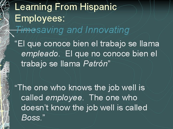 Learning From Hispanic Employees: Timesaving and Innovating “El que conoce bien el trabajo se