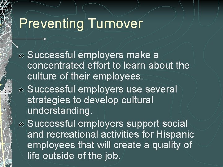 Preventing Turnover Successful employers make a concentrated effort to learn about the culture of