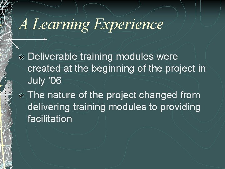 A Learning Experience Deliverable training modules were created at the beginning of the project