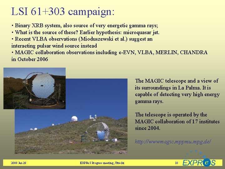 LSI 61+303 campaign: • Binary XRB system, also source of very energetic gamma rays;