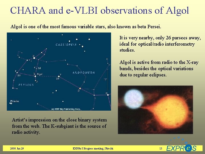 CHARA and e-VLBI observations of Algol is one of the most famous variable stars,
