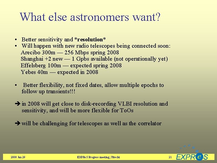 What else astronomers want? • Better sensitivity and *resolution* • Will happen with new