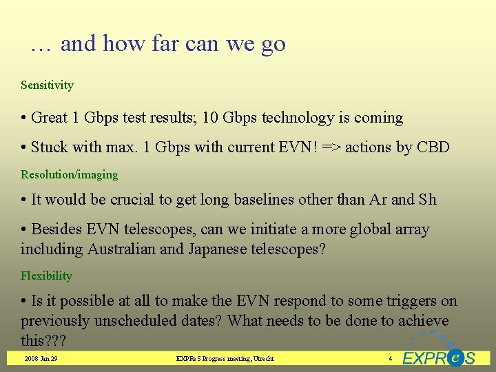 … and how far can we go Sensitivity • Great 1 Gbps test results;