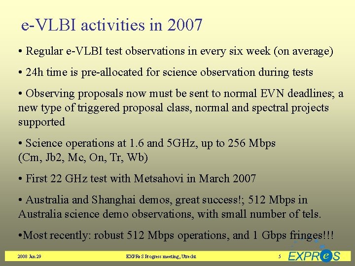 e-VLBI activities in 2007 • Regular e-VLBI test observations in every six week (on