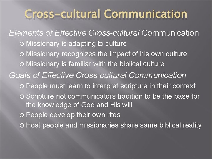 Cross-cultural Communication Elements of Effective Cross-cultural Communication Missionary is adapting to culture Missionary recognizes Cross-cultural Communication Elements of Effective Cross-cultural Communication Missionary is adapting to culture Missionary recognizes