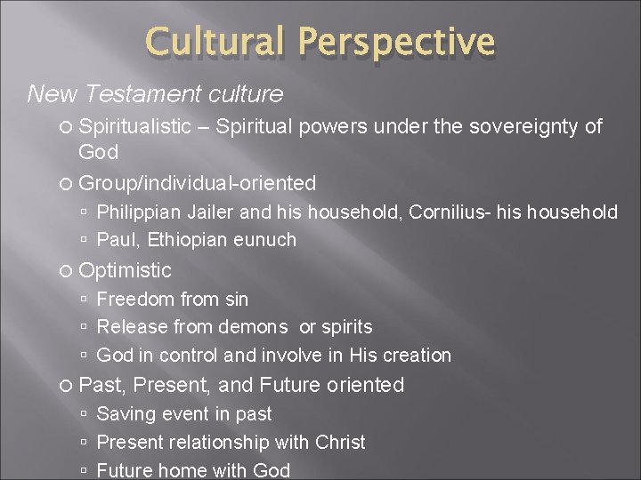 Cultural Perspective New Testament culture Spiritualistic – Spiritual powers under the sovereignty of God Cultural Perspective New Testament culture Spiritualistic – Spiritual powers under the sovereignty of God