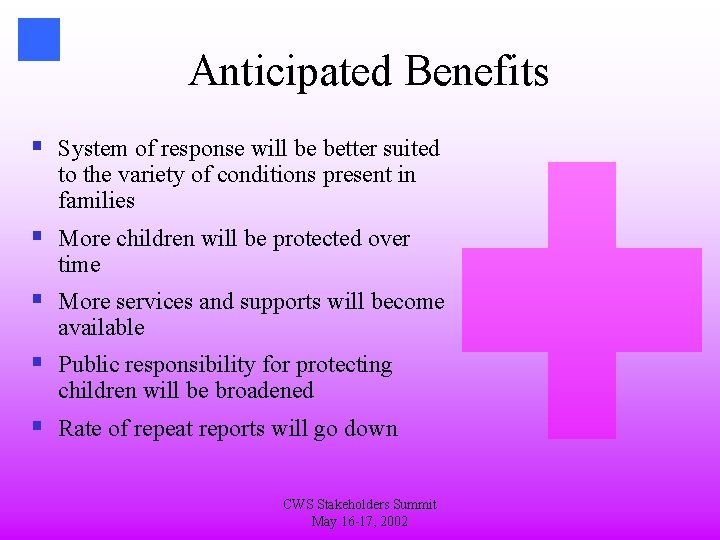 Anticipated Benefits § System of response will be better suited to the variety of