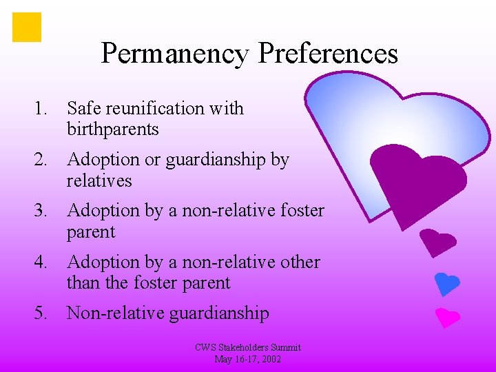 Permanency Preferences 1. Safe reunification with birthparents 2. Adoption or guardianship by relatives 3.