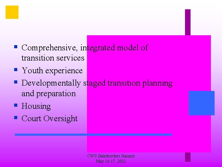 § Comprehensive, integrated model of § § transition services Youth experience Developmentally staged transition