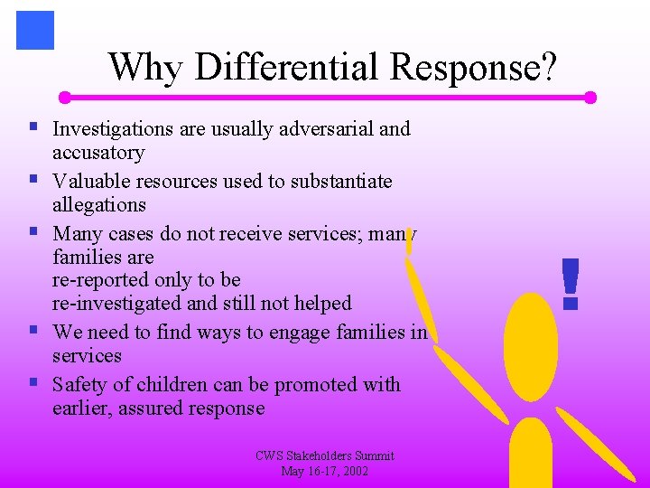 Why Differential Response? § Investigations are usually adversarial and § § accusatory Valuable resources