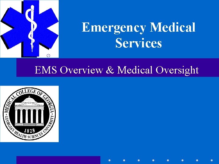Emergency Medical Services EMS Overview & Medical Oversight 