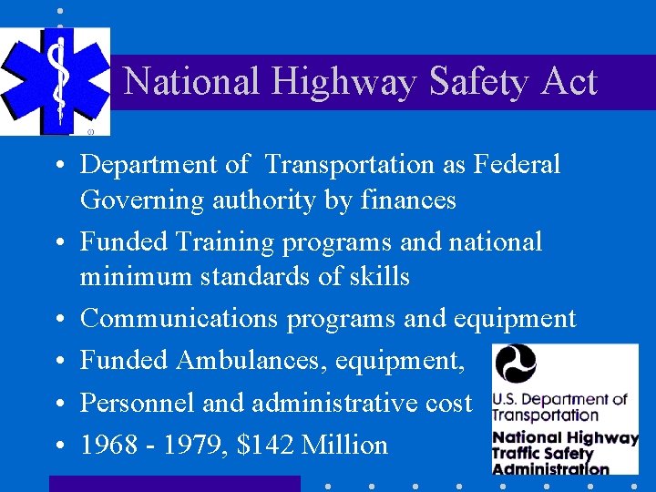 National Highway Safety Act • Department of Transportation as Federal Governing authority by finances National Highway Safety Act • Department of Transportation as Federal Governing authority by finances