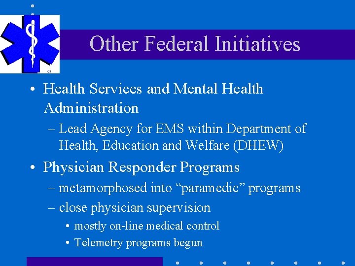 Other Federal Initiatives • Health Services and Mental Health Administration – Lead Agency for