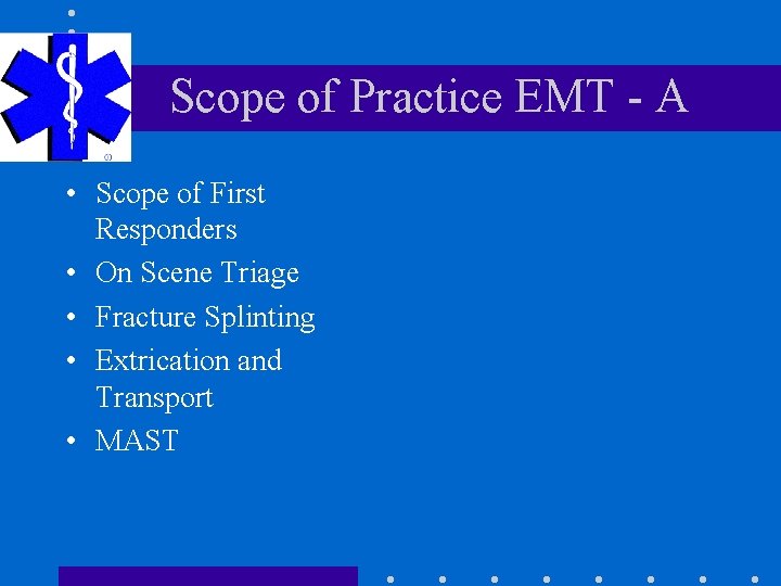Scope of Practice EMT - A • Scope of First Responders • On Scene Scope of Practice EMT - A • Scope of First Responders • On Scene