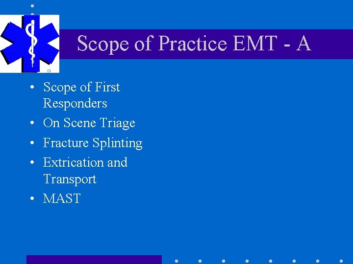Scope of Practice EMT - A • Scope of First Responders • On Scene