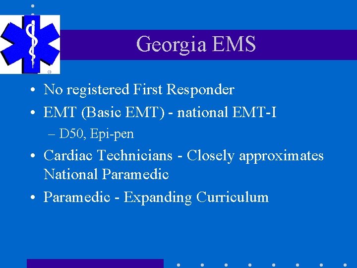Georgia EMS • No registered First Responder • EMT (Basic EMT) - national EMT-I
