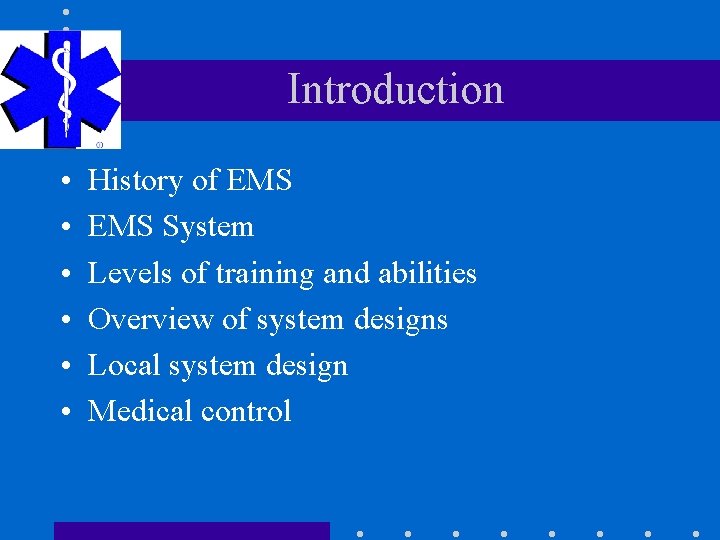Introduction • • • History of EMS System Levels of training and abilities Overview