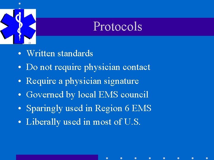 Protocols • • • Written standards Do not require physician contact Require a physician