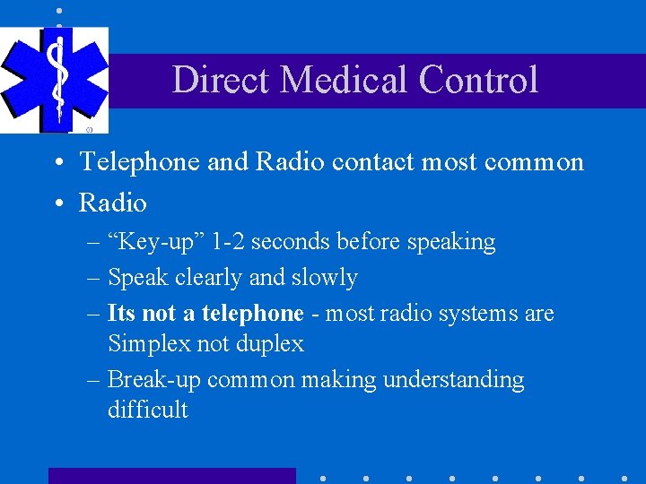 Direct Medical Control • Telephone and Radio contact most common • Radio – “Key-up”