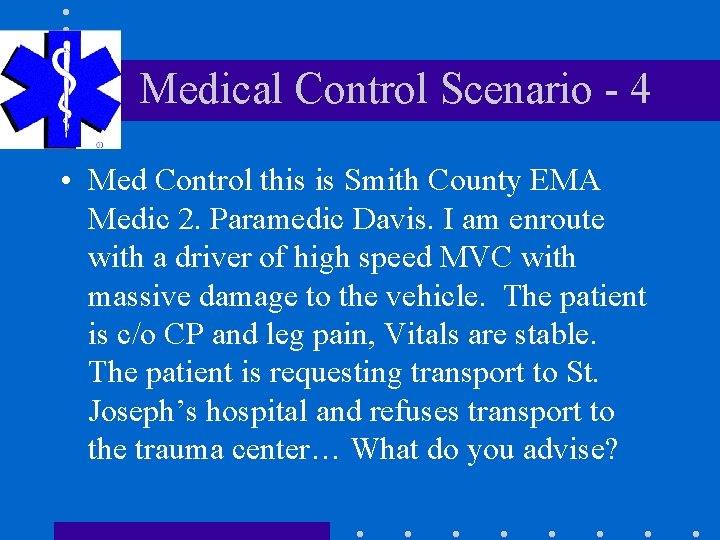 Medical Control Scenario - 4 • Med Control this is Smith County EMA Medic Medical Control Scenario - 4 • Med Control this is Smith County EMA Medic