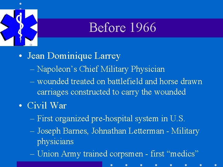 Before 1966 • Jean Dominique Larrey – Napoleon’s Chief Military Physician – wounded treated