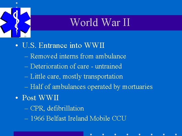 World War II • U. S. Entrance into WWII – Removed interns from ambulance