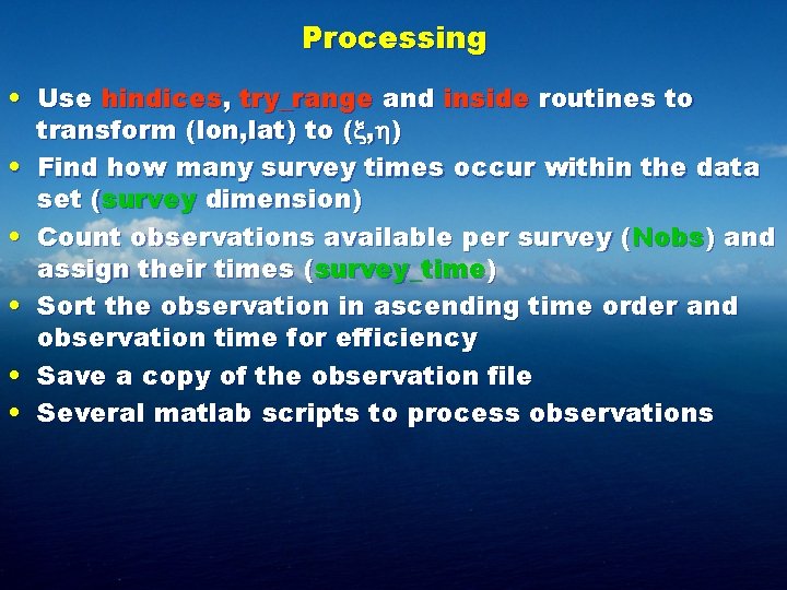 Processing • Use hindices, try_range and inside routines to transform (lon, lat) to ( Processing • Use hindices, try_range and inside routines to transform (lon, lat) to (