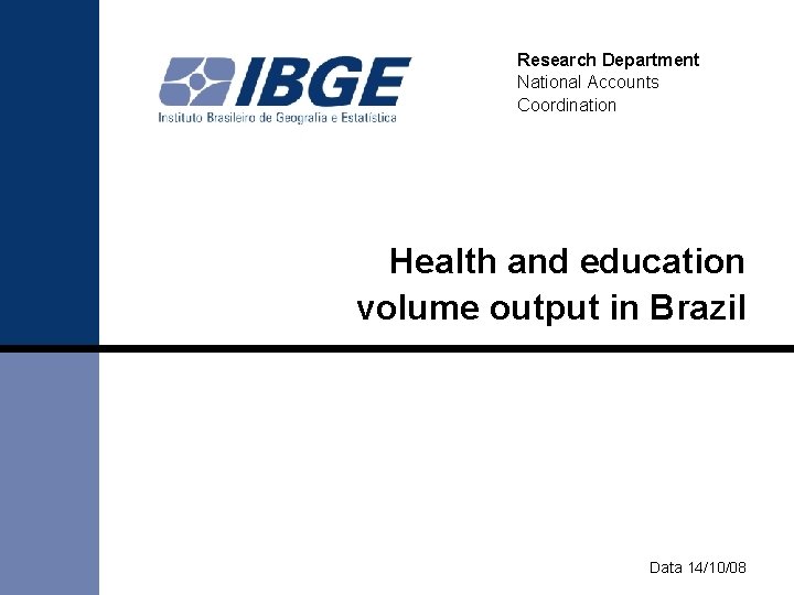 Research Department National Accounts Coordination Health and education volume output in Brazil Data 14/10/08