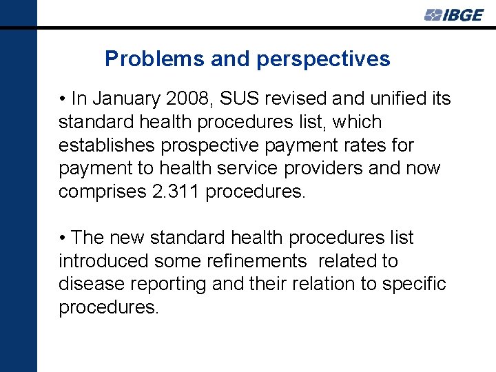 Problems and perspectives • In January 2008, SUS revised and unified its standard health